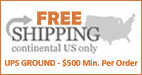 Free Shipping UPS Ground - $500 min. order